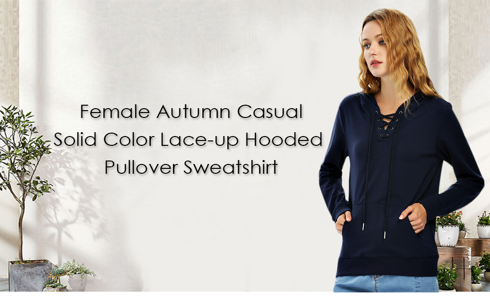 Female Autumn Casual Solid Color Lace-up Hooded Pullover Sweatshirt Female Autumn Casual Solid Color Lace-up Hooded Pullover Sweatshirt